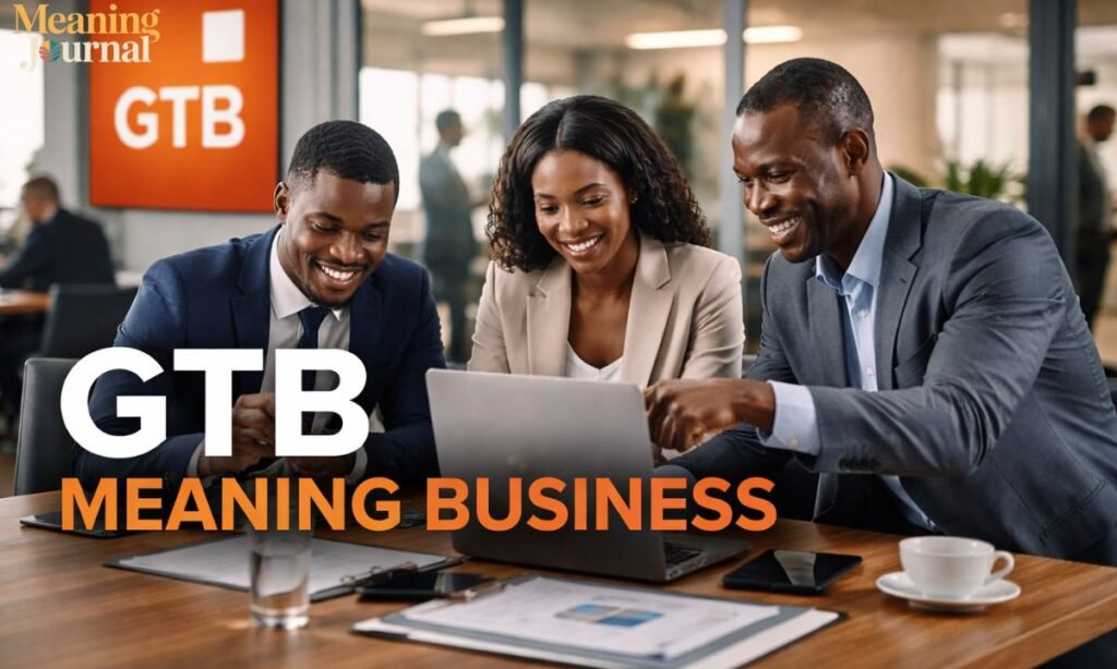 GTB Meaning Business
