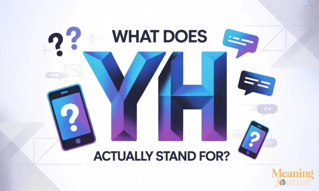 What Does YH Actually Stand For