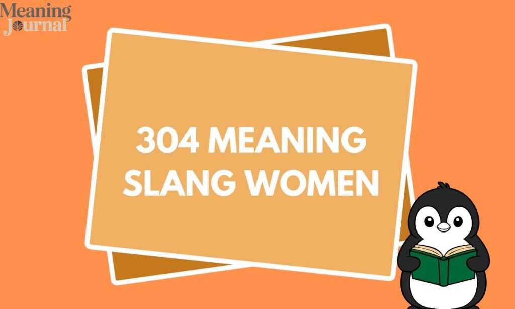 304 meaning slang women