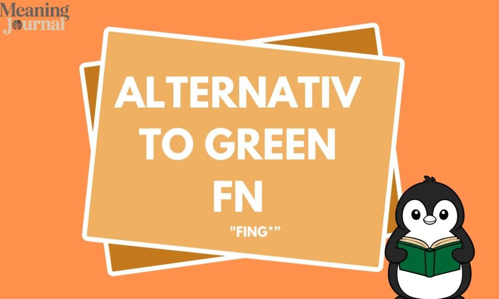 Alternatives to Green FN