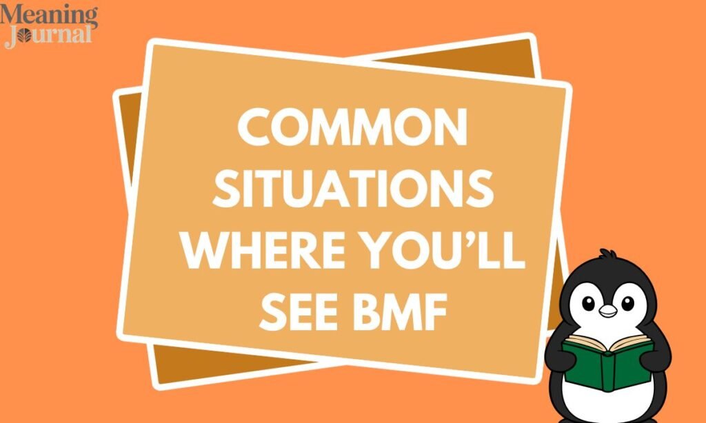 Common Situations Where You’ll See BMF