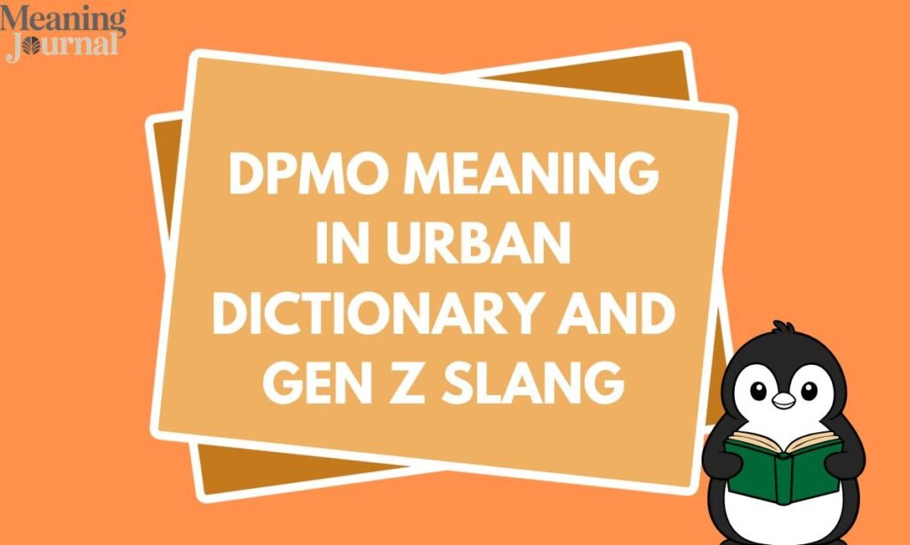 DPMO Meaning in Urban Dictionary and Gen Z Slang