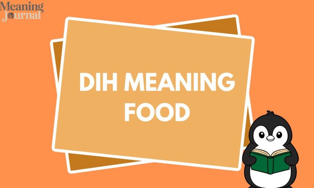 Dih meaning food