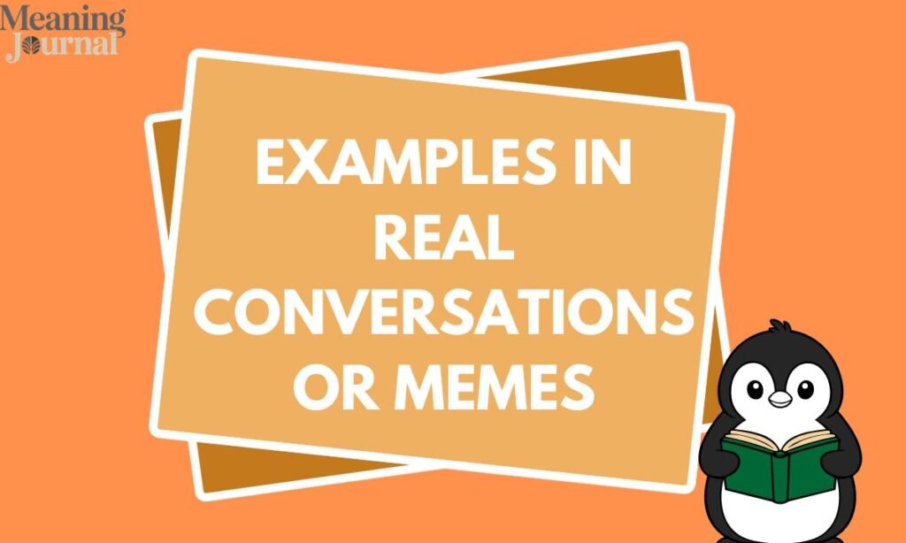 Examples in Real Conversations or Memes (1)Examples in Real Conversations or Memes (1)