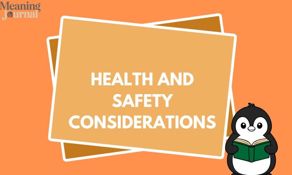 Health and Safety Considerations