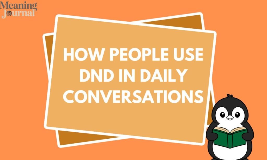 How People Use DND in Daily Conversations