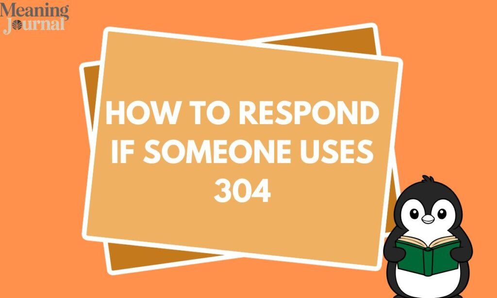 How to Respond If Someone Uses 304