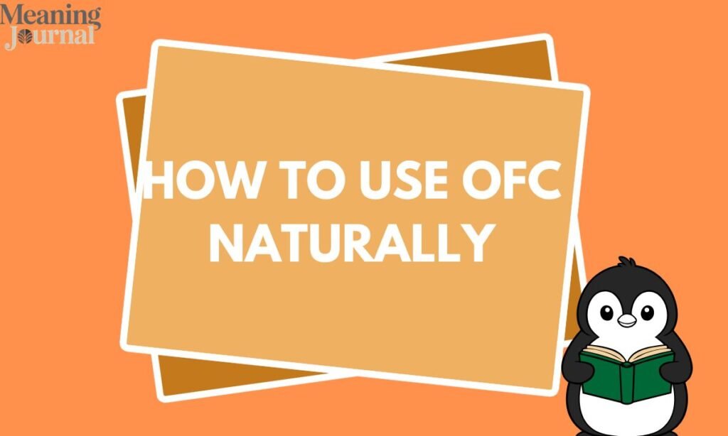 How to Use OFC Naturally