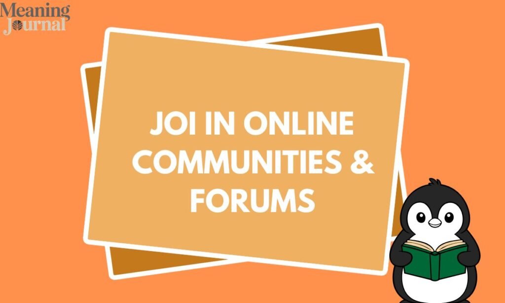 JOI in Online Communities & Forums
