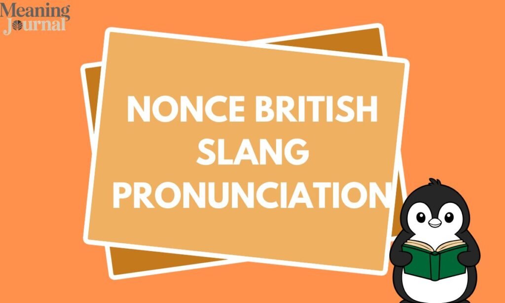 Nonce British slang pronunciation
