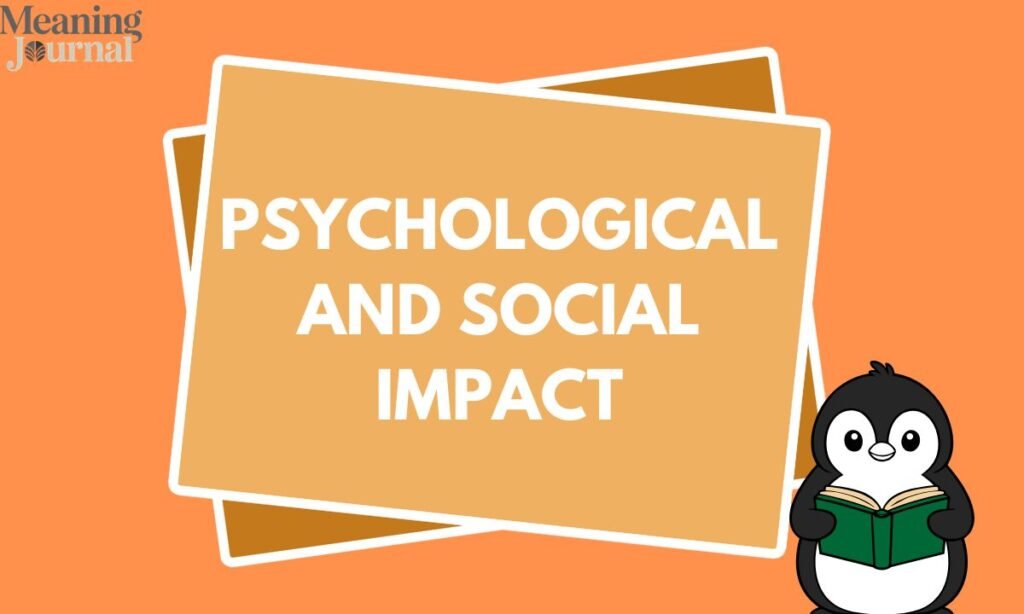 Psychological and Social Impact