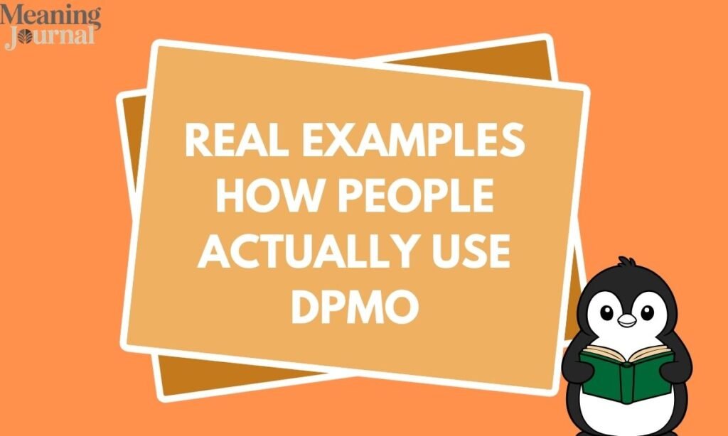 Real Examples How People Actually Use DPMO