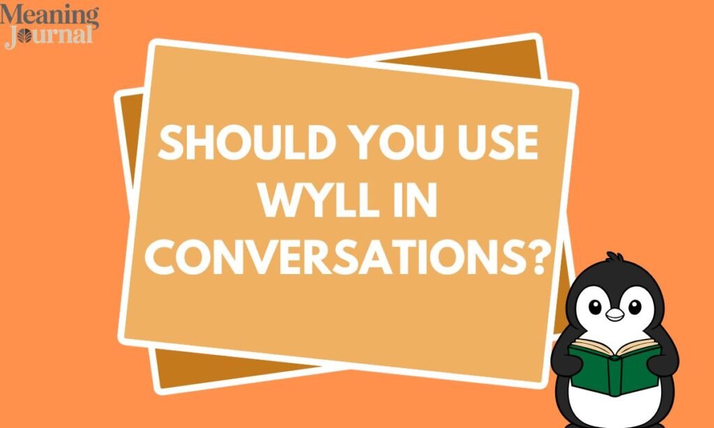 Should You Use WYLL in Conversations