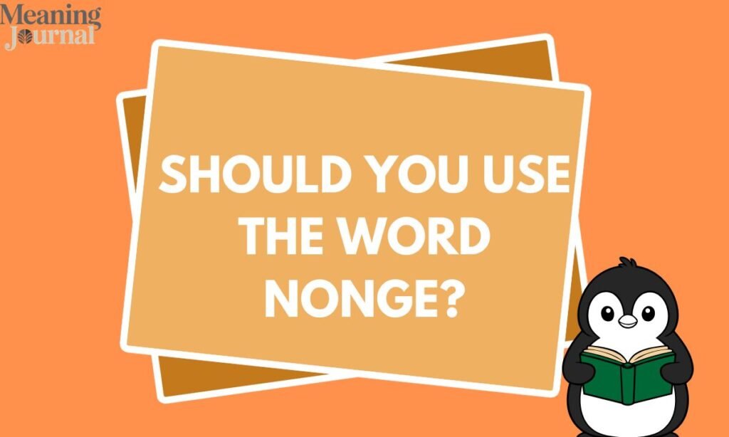 Should You Use the Word Nonge