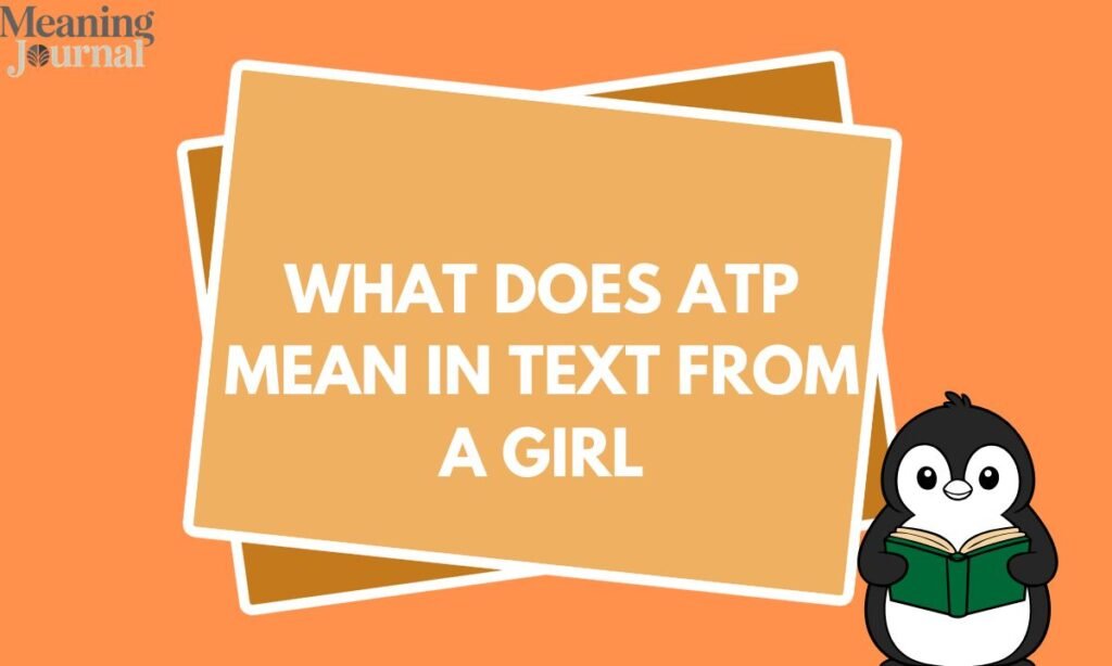 What does atp mean in text from a girl