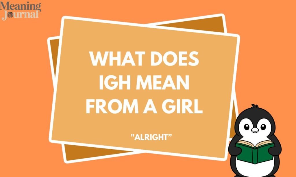 What does igh mean from a girl