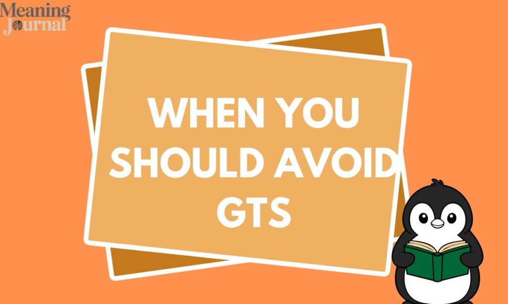 When You Should Avoid GTS