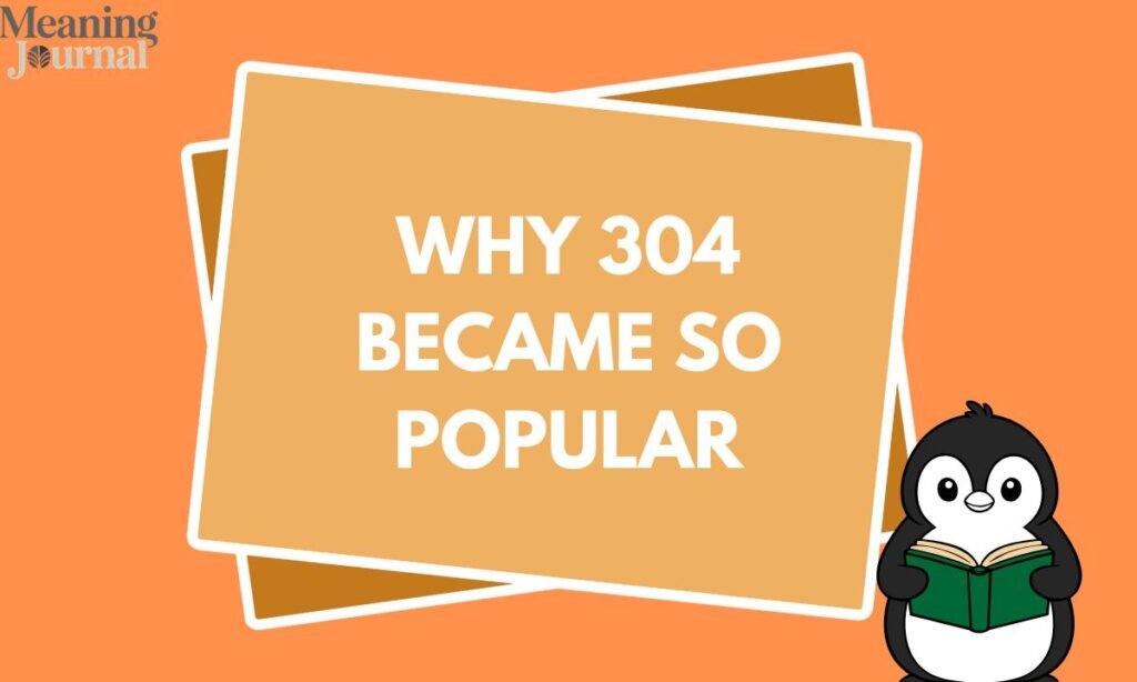 Why 304 Became So Popular