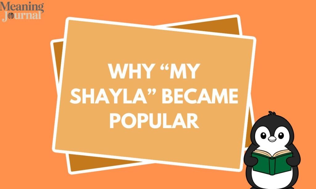 Why “My Shayla” Became Popular