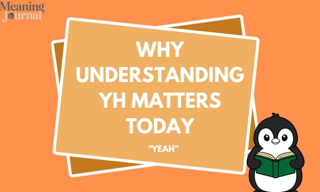 Why Understanding YH Matters Today
