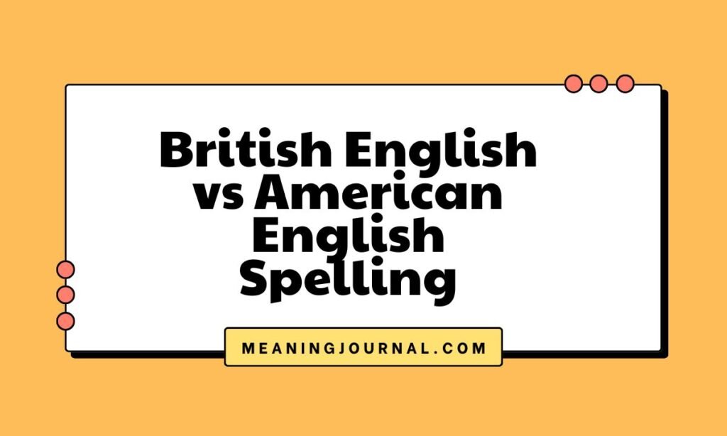 British English vs American English Spelling