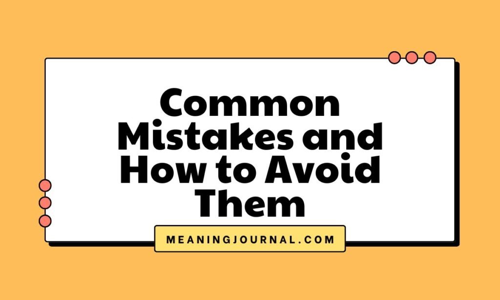 Common Mistakes and How to Avoid Them