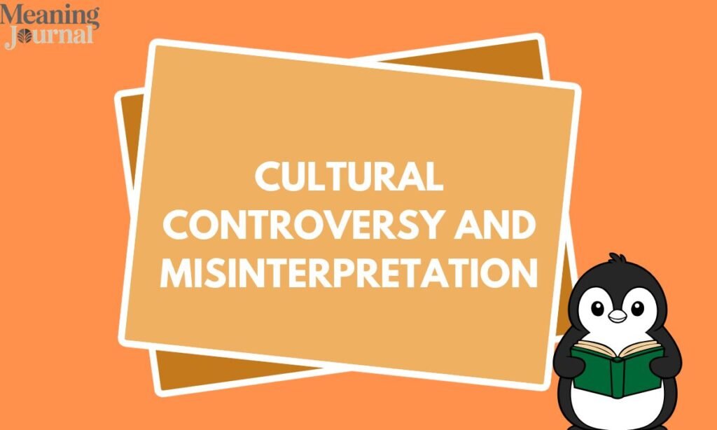 Cultural Controversy and Misinterpretation