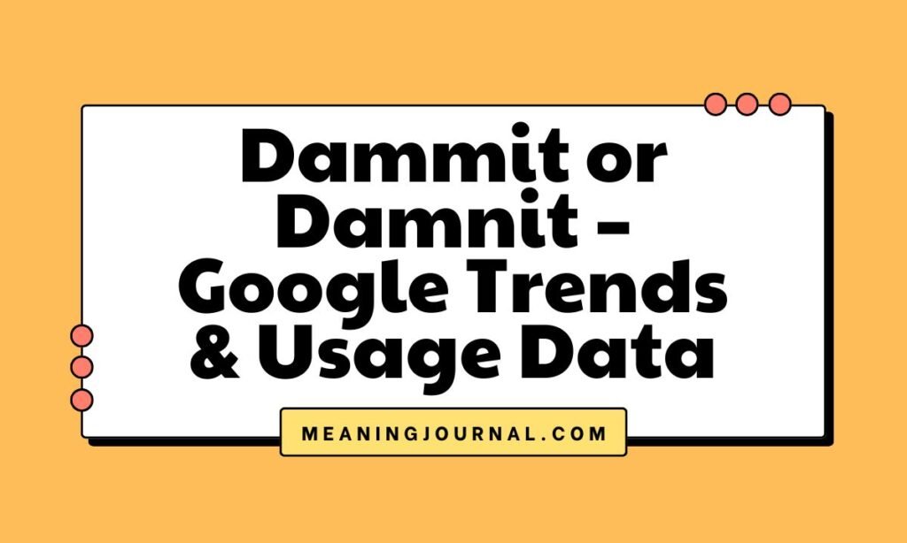 Dammit or Damnit – Google Trends & Usage Data