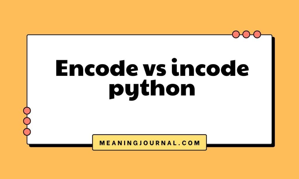 Encode vs incode python