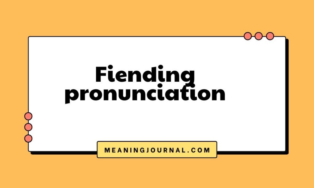 Fiending pronunciation