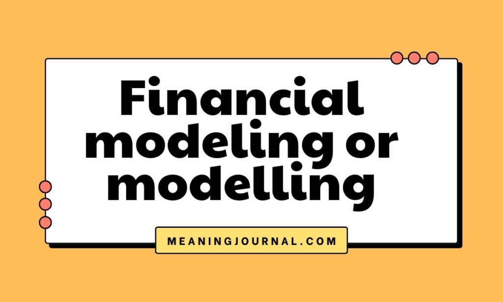 Financial modeling or modelling