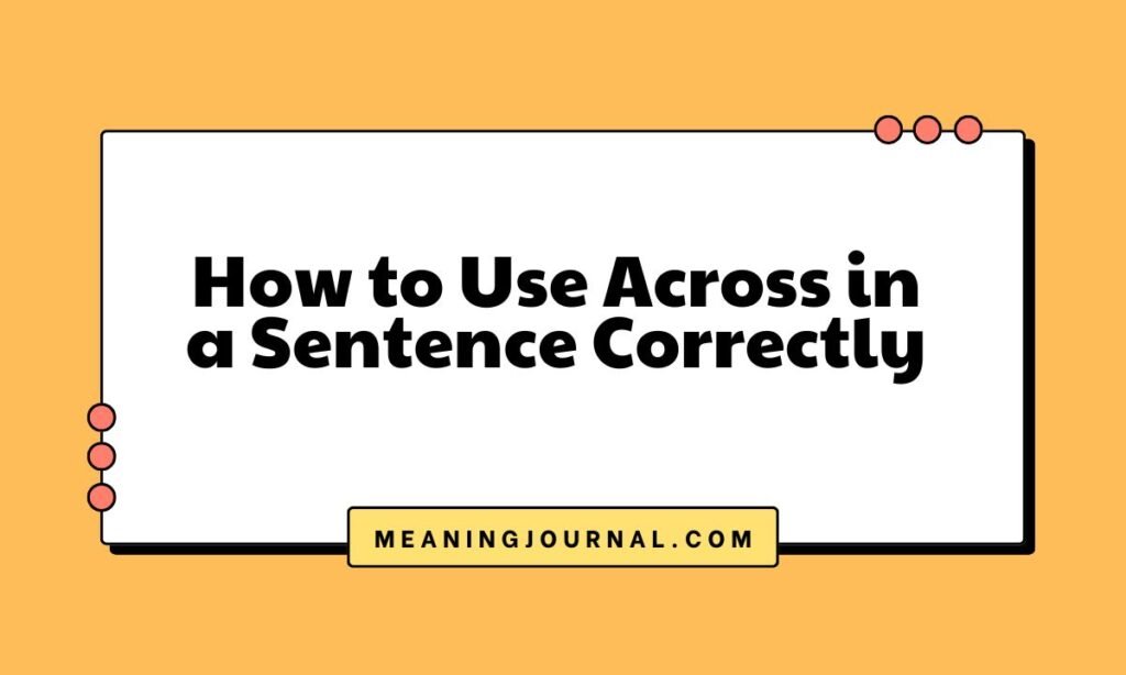 How to Use Across in a Sentence Correctly