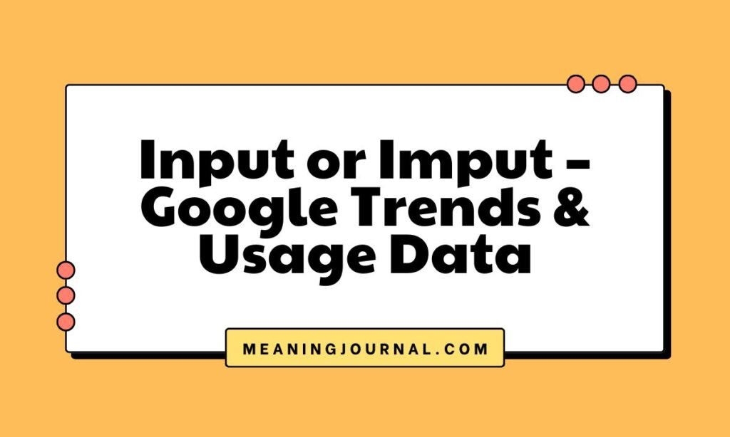 Input or Imput – Google Trends & Usage Data