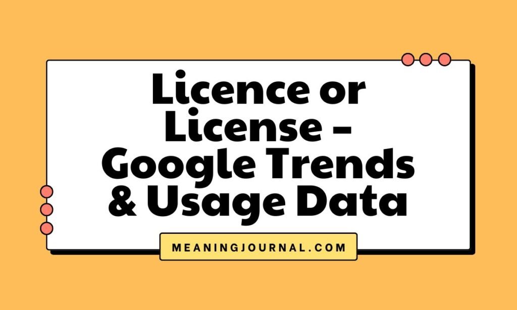 Licence or License – Google Trends & Usage Data