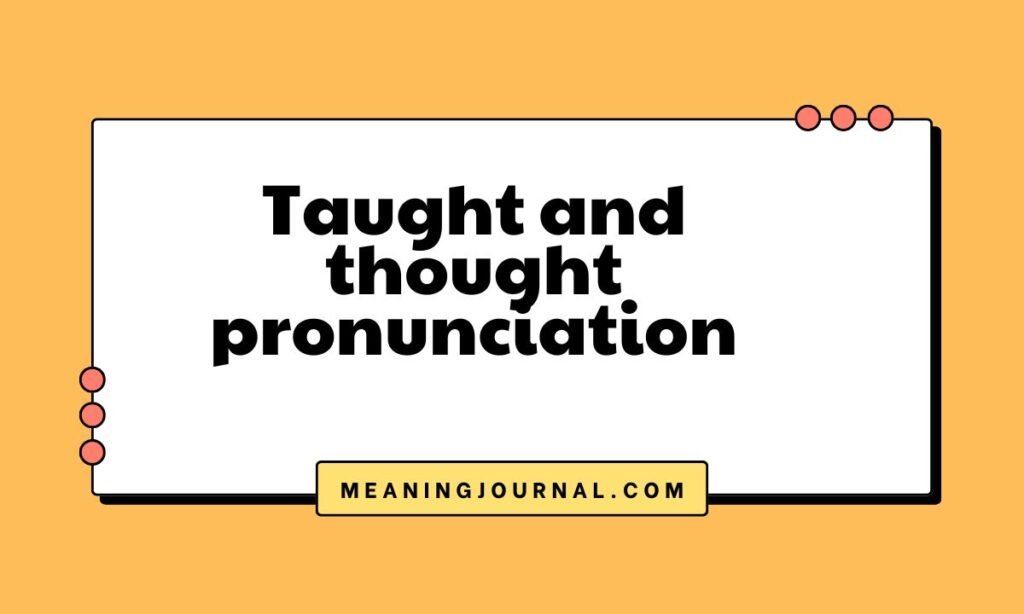 Taught and thought pronunciation