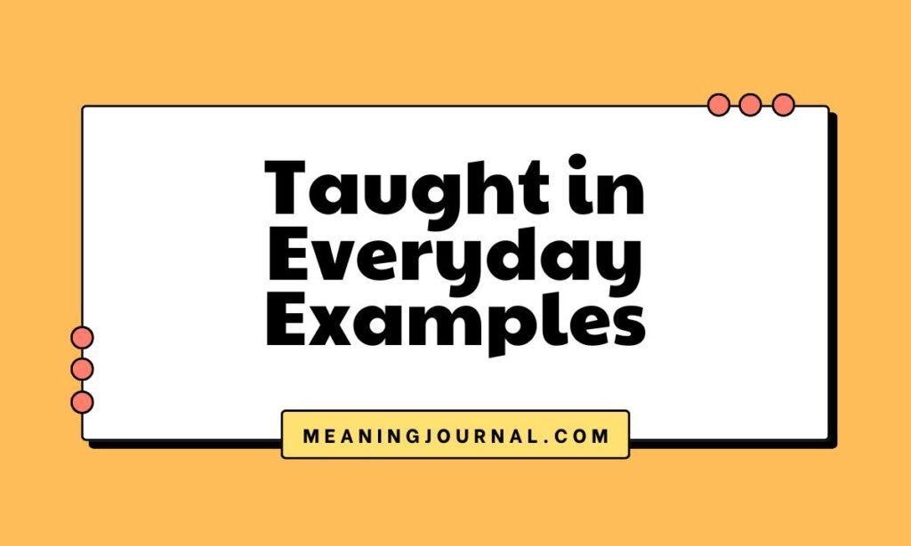 Taught in Everyday Examples