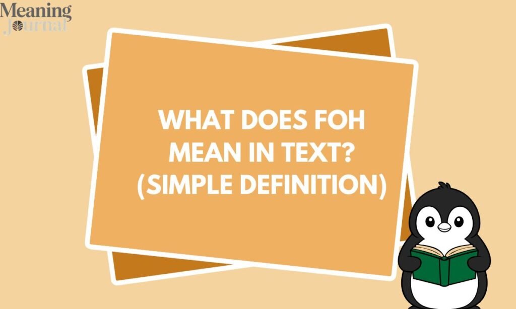 What Does FOH Mean in Text (Simple Definition)