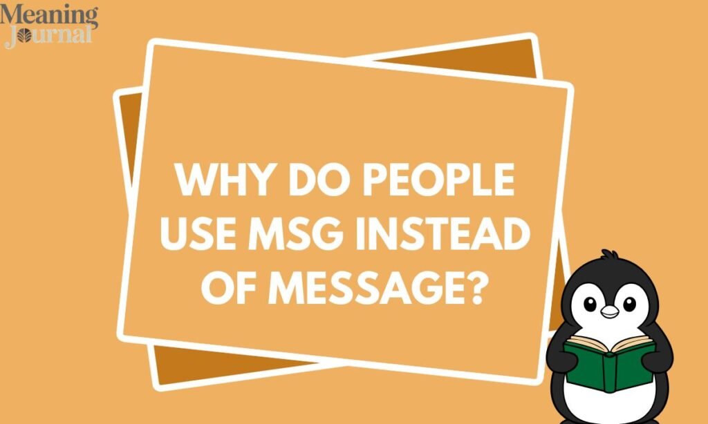 Why Do People Use MSG Instead of Message