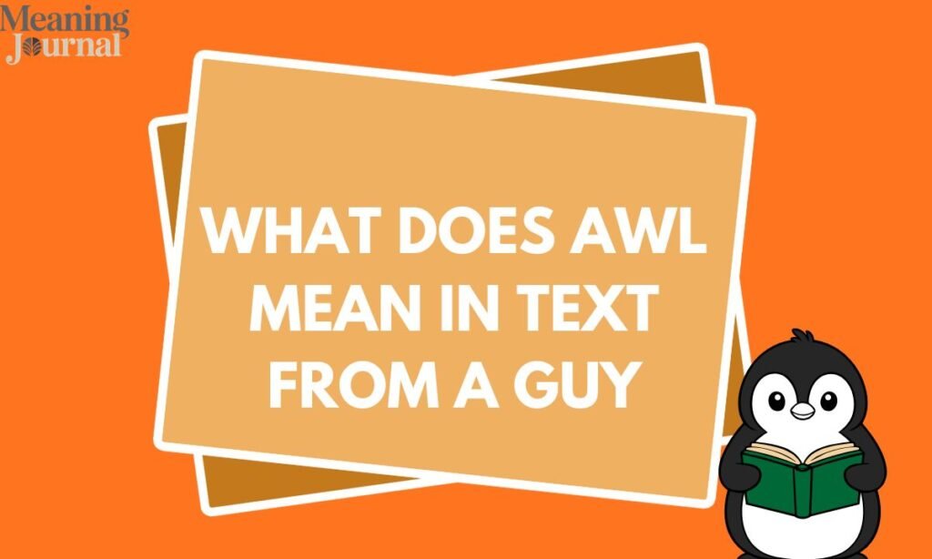what does awl mean in text from a guy