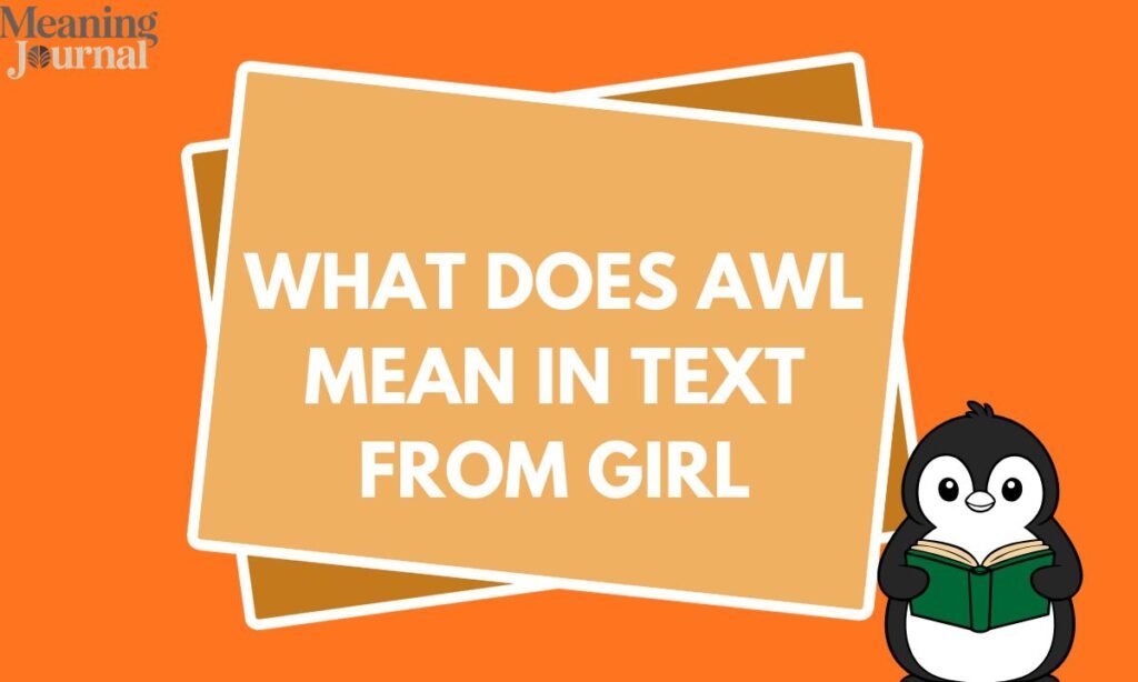 what does awl mean in text from girl