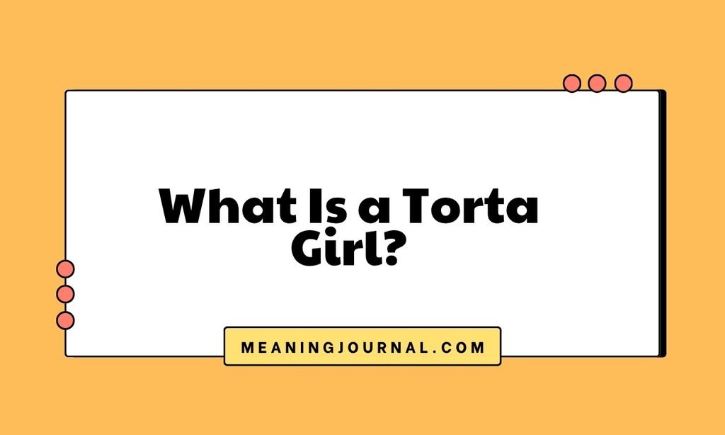 What Is a Torta Girl
