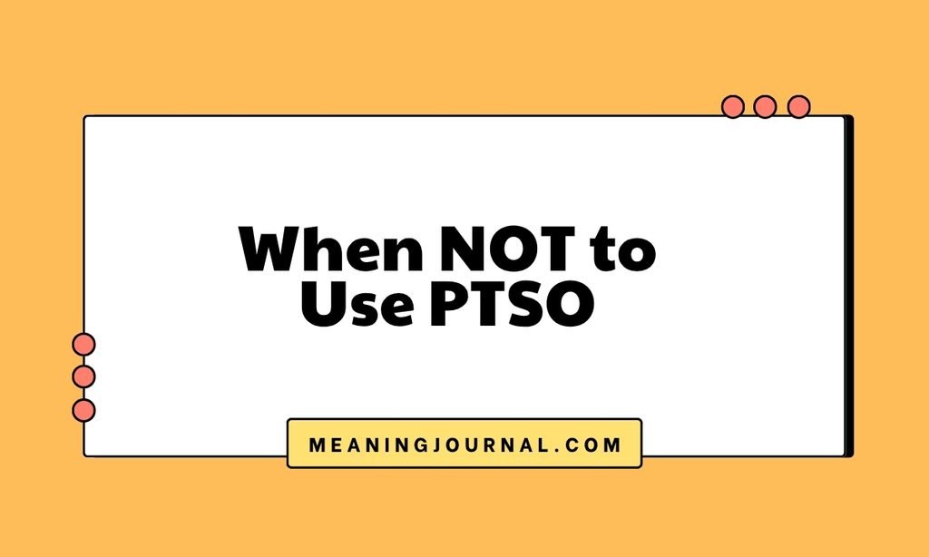 When NOT to Use PTSO