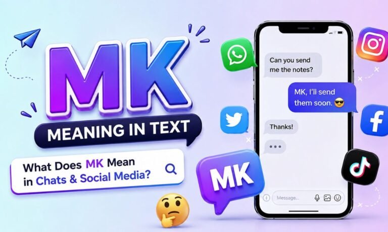 MK Meaning in Text 2026 What Does MK Mean in Chats & Social Media