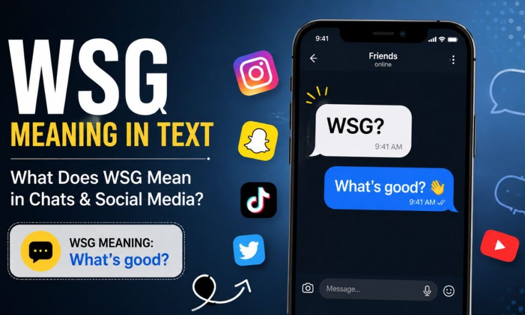 WSG Meaning in Text: What Does WSG Mean in Chats & Social Media? (2026) WSG Meaning in Text What Does WSG Mean in Chats & Social Media (2026)